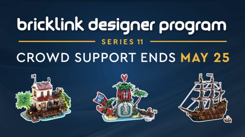 BrickLink Designer Program Series 11 Crowd Support ends May 25